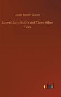 Lovers' Saint Ruth's and Three Other Tales