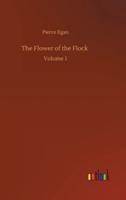 The Flower of the Flock :Volume 1