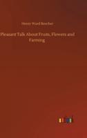 Pleasant Talk About Fruits, Flowers and Farming