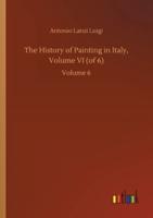 The History of Painting in Italy, Volume VI (of 6):Volume 6