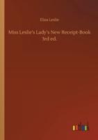 Miss Leslie's Lady's New Receipt-Book 3rd ed.