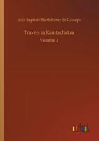 Travels in Kamtschatka:Volume 2
