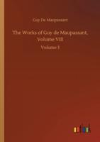 The Works of Guy de Maupassant, Volume VIII:Volume 3