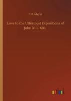 Love to the Uttermost Expositions of John XIII.-XXI.