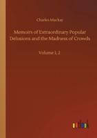 Memoirs of Extraordinary Popular Delusions and the Madness of Crowds :Volume 1, 2