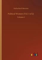 Political Women (Vol. 1 of 2) :Volume 1