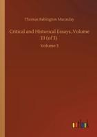 Critical and Historical Essays, Volume III (of 3) :Volume 3