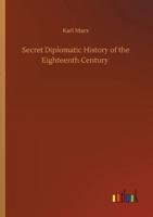 Secret Diplomatic History of the Eighteenth Century