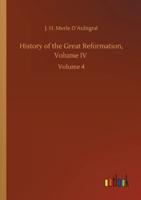 History of the Great Reformation, Volume IV :Volume 4