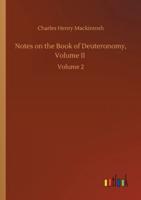 Notes on the Book of Deuteronomy, Volume II :Volume 2