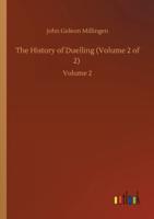 The History of Duelling (Volume 2 of 2) :Volume 2
