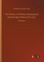 The Works of William Shakespeare [Cambridge Edition] [9 vols.] :Volume 1