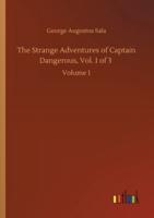 The Strange Adventures of Captain Dangerous, Vol. 1 of 3 :Volume 1