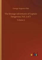 The Strange Adventures of Captain Dangerous, Vol. 2 of 3 :Volume 2