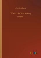 When Life Was Young:Volume 1