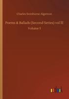 Poems & Ballads (Second Series) vol lll:Volume 3