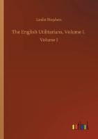 The English Utilitarians, Volume I. :Volume 1
