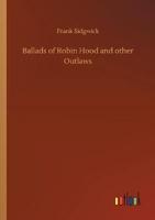 Ballads of Robin Hood and other Outlaws