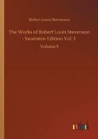 The Works of Robert Louis Stevenson - Swanston Edition Vol. 5 :Volume 5