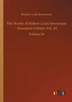 The Works of Robert Louis Stevenson - Swanston Edition Vol. 24 :Volume 24