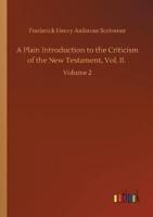 A Plain Introduction to the Criticism of the New Testament, Vol. II. :Volume 2