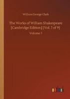 The Works of William Shakespeare [Cambridge Edition] [Vol. 7 of 9] :Volume 7