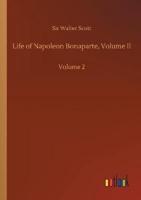 Life of Napoleon Bonaparte, Volume II :Volume 2