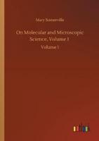 On Molecular and Microscopic Science, Volume 1 :Volume 1