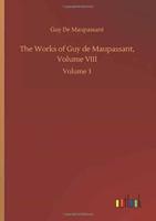 The Works of Guy de Maupassant, Volume VIII:Volume 3
