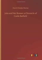 Julia and Her Romeo: a Chronicle of Castle Barfield