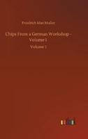 Chips From a German Workshop - Volume I :Volume 1