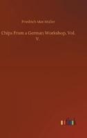 Chips From a German Workshop, Vol. V.