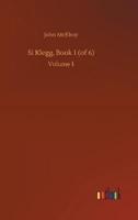 Si Klegg, Book 1 (of 6):Volume 1