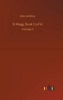 Si Klegg, Book 5 (of 6):Volume 5