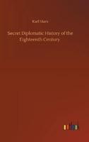 Secret Diplomatic History of the Eighteenth Century