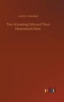 Two Wyoming Girls and Their Homestead Claim
