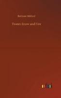 Tween Snow and Fire