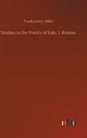 Studies in the Poetry of Italy, I. Roman