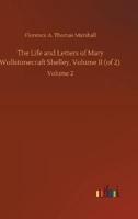 The Life and Letters of Mary Wollstonecraft Shelley, Volume II (of 2) :Volume 2