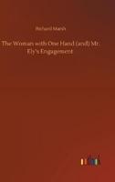 The Woman with One Hand (and) Mr. Ely's Engagement