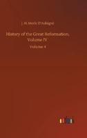 History of the Great Reformation, Volume IV :Volume 4