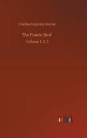 The Prairie-Bird :Volume 1, 2, 3