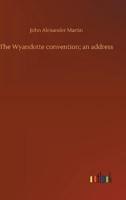 The Wyandotte convention; an address