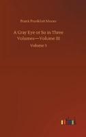 A Gray Eye or So in Three Volumes-Volume III:Volume 3