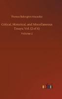 Critical, Historical, and Miscellaneous Essays; Vol. (2 of 6):Volume 2