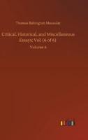 Critical, Historical, and Miscellaneous Essays; Vol. (6 of 6) :Volume 6