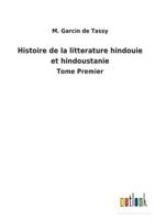 Histoire de la litterature hindouie et hindoustanie:Tome Premier