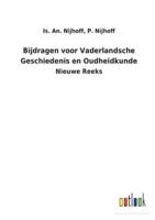 Bijdragen voor Vaderlandsche Geschiedenis en Oudheidkunde:Nieuwe Reeks