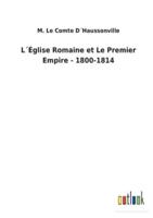 L´Église Romaine et Le Premier Empire - 1800-1814