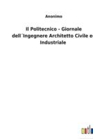 Il Politecnico - Giornale dell´Ingegnere Architetto Civile Ed Industriale